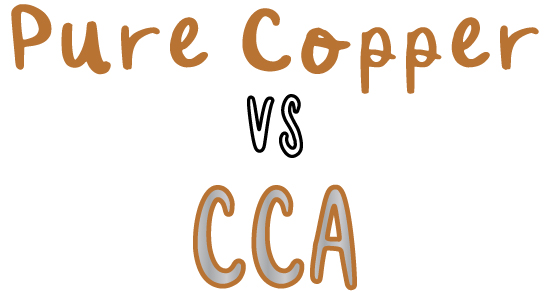 Pure Copper vs CCA